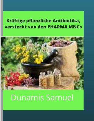 Book cover for Kraftige pflanzliche Antibiotika, versteckt von den PHARMA MNCs