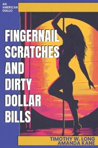 Cover of Fingernail Scratches and Dirty Dollar Bills