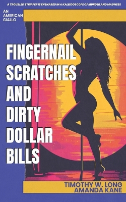 Book cover for Fingernail Scratches and Dirty Dollar Bills