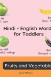 Book cover for Hindi - English Words for Toddlers - Fruits and Vegetables