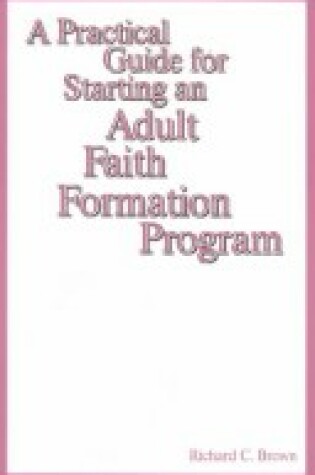 Cover of A Practical Guide for Starting an Adult Faith Formation Program