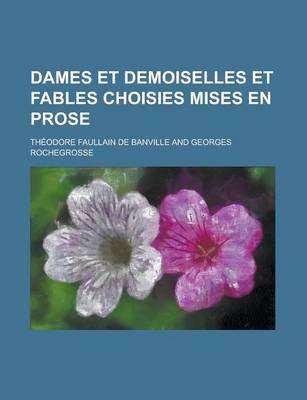 Book cover for Dames Et Demoiselles Et Fables Choisies Mises En Prose