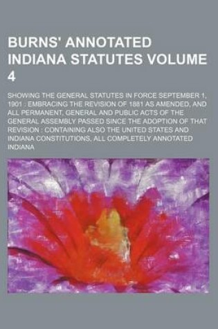 Cover of Burns' Annotated Indiana Statutes Volume 4; Showing the General Statutes in Force September 1, 1901