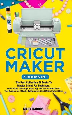 Book cover for Cricut Maker (3 Books in 1)