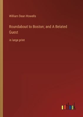 Book cover for Roundabout to Boston; and A Belated Guest