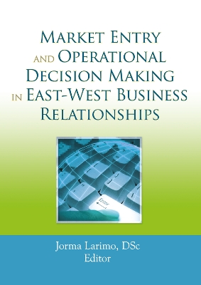 Book cover for Market Entry and Operational Decision Making in East-West Business Relationships