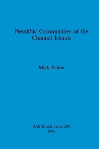 Cover of Neolithic Communities of the Channel Islands