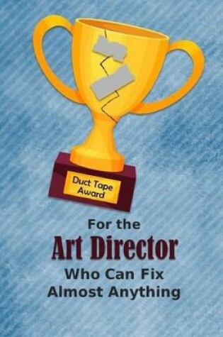 Cover of For the Art Director Who Can Fix Almost Anything - Duct Tape Award