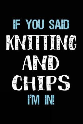 Cover of If You Said Knitting And Chips I'm In