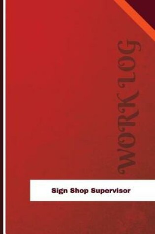 Cover of Sign Shop Supervisor Work Log