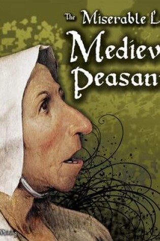 Cover of The Miserable Life of Medieval Peasants