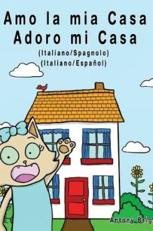 Cover of Amo la mia casa - Adoro mi Casa