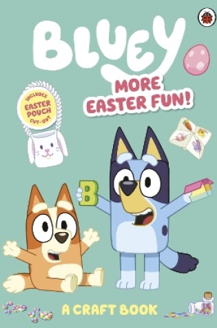 Cover of Bluey: More Easter Fun!: A Craft Activity Book