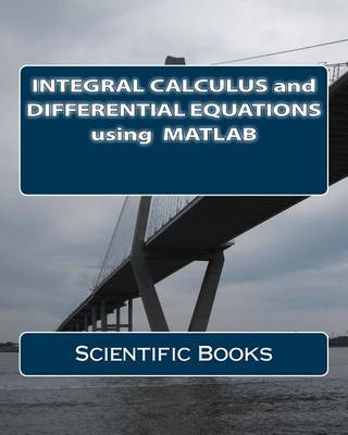 Book cover for Integral Calculus and Differential Equations Using MATLAB