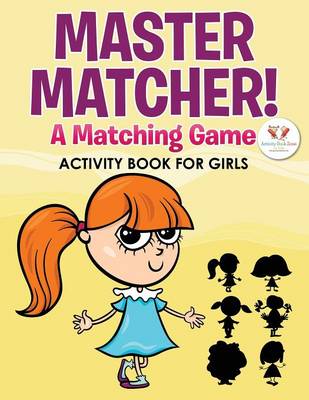 Book cover for Master Matcher! a Matching Game Activity Book for Girls
