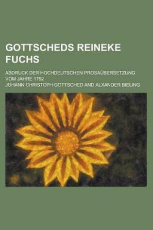 Cover of Gottscheds Reineke Fuchs; Abdruck Der Hochdeutschen Prosaubersetzung Vom Jahre 1752