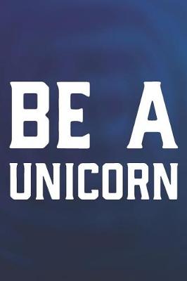 Book cover for Be A Unicorn