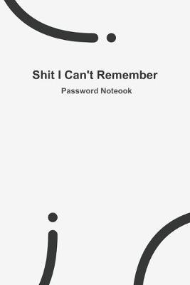 Book cover for Shit I Can't Remember