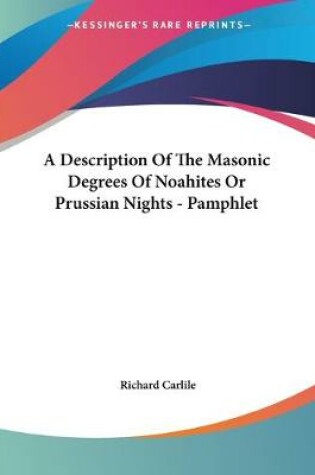 Cover of A Description Of The Masonic Degrees Of Noahites Or Prussian Nights - Pamphlet