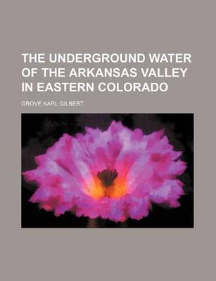 Book cover for The Underground Water of the Arkansas Valley in Eastern Colorado