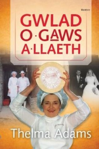 Cover of Gwlad o Gaws a Llaeth