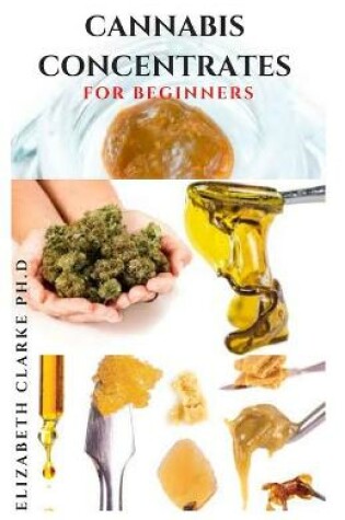 Cover of Cannabis Concentrates for Beginners