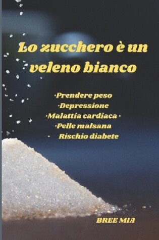 Cover of Lo zucchero è un veleno bianco