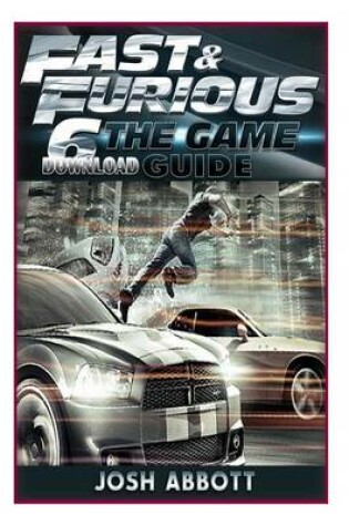 Cover of Fast & Furious 6 the Game Download Guide