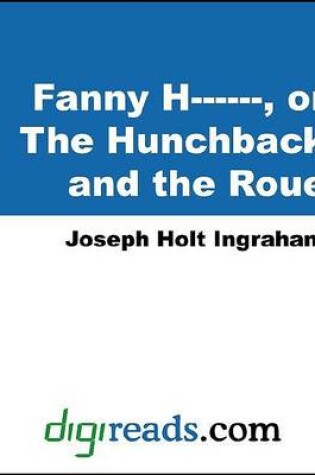 Cover of Fanny H------, or the Hunchback and the Roue