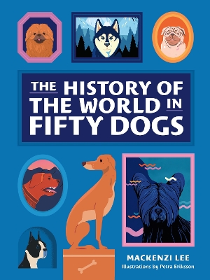 Book cover for The History of the World in Fifty Dogs
