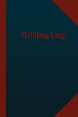 Book cover for Grilling Log (Logbook, Journal - 124 pages 6x9 inches)