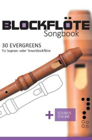 Cover of Blockfloete Songbook - 30 Evergreens fur Sopran- oder Tenorblockfloete