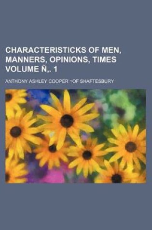 Cover of Characteristicks of Men, Manners, Opinions, Times Volume N . 1