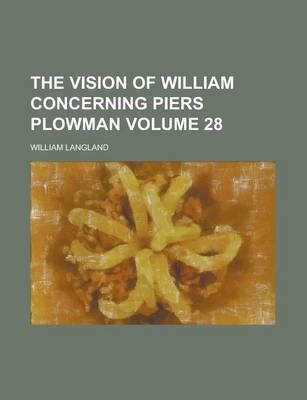 Book cover for The Vision of William Concerning Piers Plowman Volume 28