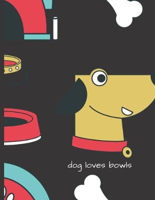 Book cover for dog loves bowls