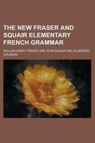 Cover of The New Fraser and Squair Elementary French Grammar