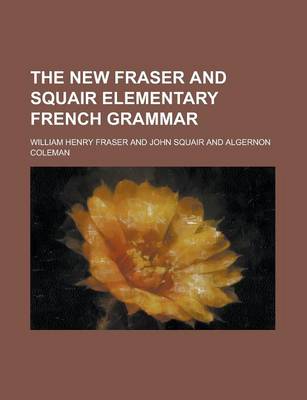 Book cover for The New Fraser and Squair Elementary French Grammar