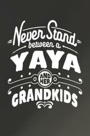 Cover of Never Stand Between A Yaya And Her Grandkids