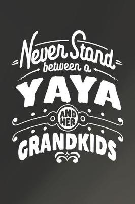 Book cover for Never Stand Between A Yaya And Her Grandkids