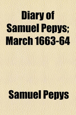 Book cover for Diary of Samuel Pepys; March 1663-64