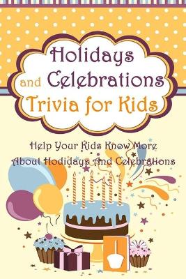 Book cover for Holidays and Celebrations Trivia for Kids