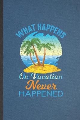 Book cover for What Happens on Vacation Never Happened