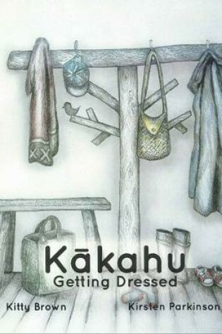 Cover of Kākahu – Getting Dressed (Reo Pēpi Tahi Series 1)