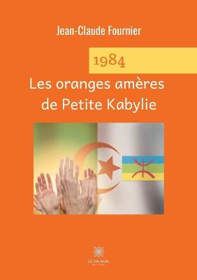 Book cover for 1984 Les oranges amères de Petite Kabylie