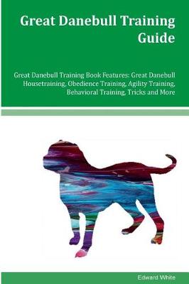 Book cover for Great Danebull Training Guide Great Danebull Training Book Features