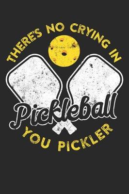 Book cover for There's No Crying In Pickleball You Pickler