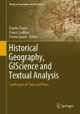 Book cover for Historical Geography, GIScience and Textual Analysis