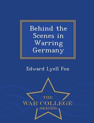 Book cover for Behind the Scenes in Warring Germany - War College Series