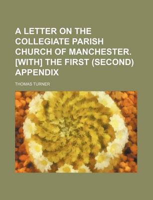 Book cover for A Letter on the Collegiate Parish Church of Manchester. [With] the First (Second) Appendix