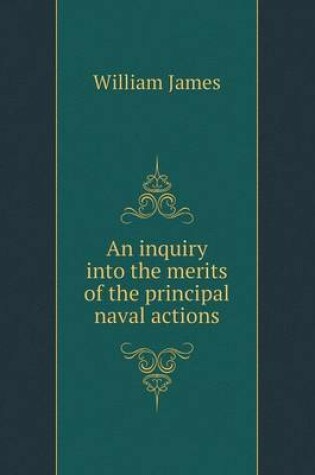 Cover of An inquiry into the merits of the principal naval actions